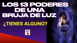 LOS 13 PODERES DE UNA BRUJA DE LUZ ¿Tienes Alguno? Mucho Más que Capacidades Psíquicas