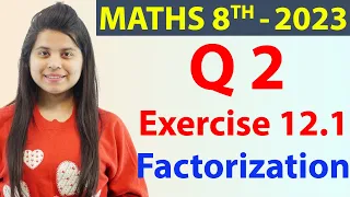 Q 2 - Ex 12.1 - Factorization - NCERT Maths Class 8th - Chapter 12, New Syllabus 2023 CBSE