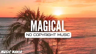 Tropical House Music No Copyright | MAGICAL | [MUSIC MANIA]