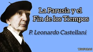 La Parusía y el Fin de los Tiempos - P. Leonardo Castellani