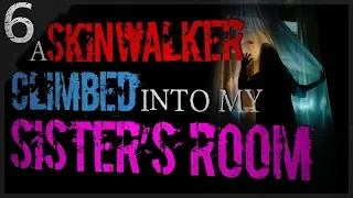 "A Skinwalker Climbed into my Sister's Room" | 6 Supernatural HORROR Stories