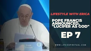 POPE FRANCIS ANNOUNCED, "LUCIFER AS GOD" || Lifestyle with Erica || Ep 7