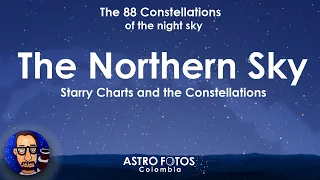 The Northern Sky - The 88 Constellations - Relaxing Starry Charts and the constellations