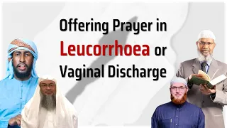 Ruling on Leucorrhoea, Veginal Discharge by Zakir Naik, Aasim al Hakeem, Dr. Salah
