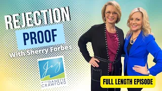 Rejection Proof | Danette Crawford & Guest Sherry Forbes | Joy with Danette Crawford