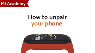 #MiAcademy | Mi Smart Band 4: How to Unpair Your Phone