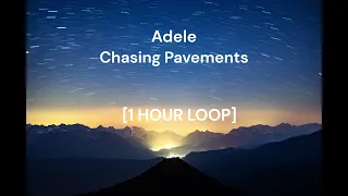 Adele - Chasing pavements [1 HOUR LOOP]