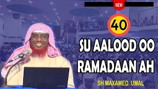 40 Su aalood oo Ramadaan ah || Sh Maxamed Umal