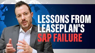 Lessons From LeasePlan's SAP Failure | S/4HANA Case Study | S/4HANA Implementations