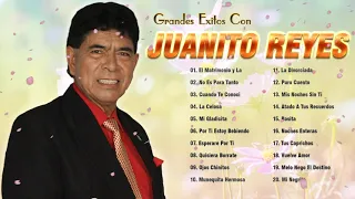 20 Grandes Exitos De Juanito Reyes - Juanito Reyes Mix - Pasillos Del Recuerdo