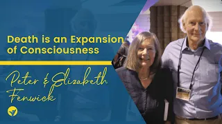 Peter & Elizabeth Fenwick - Death is an Expansion of Consciousness