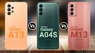 Samsung Galaxy A13 Vs Samsung Galaxy A04s Vs Samsung Galaxy M13