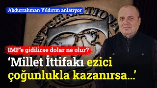 IMF’ye Gidilirse Dolar Ne Olur? | Abdurrahman Yıldırım