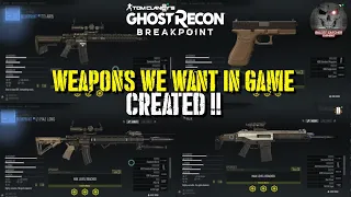 Ghost Recon Breakpoint - Guns We Want In Game Created