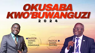 LIVE: OKUSABA KWO'BUWANGUZI 2024 || PASTOR SAMUEL KAJOBA & PASTOR IVAN SEBAGGALA