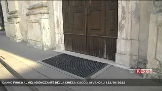 DANNO FUOCO AL GEL IGIENIZZANTE DELLA CHIESA: CACCIA AI VANDALI | 22/01/2022