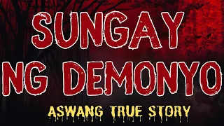 SUNGAY NG DEMONYO (Aswang True Story)