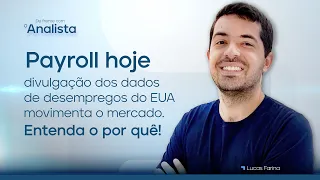 PAYROLL HOJE: DADOS SOBRE DESEMPREGO NOS EUA MOVIMENTA O MERCADO. ENTENDA O POR QUÊ! #payroll  #DFA