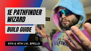 1E Pathfinder Wizard Guide - 8th & 9th lvl Spells