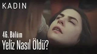 Yeliz nasıl öldü? - Kadın 46. Bölüm