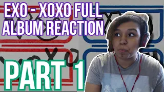 EXO - XOXO ALBUM REACTION (Both Versions) | PART 1 OF 2