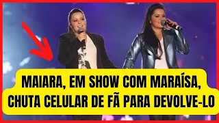 [Novo] Maiara, em show com Maraísa, chuta celular de fã  e foi detonada