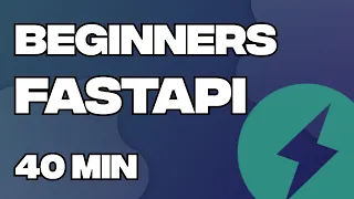 Beginners FastAPI - 40 min