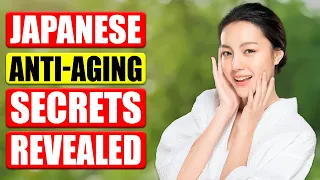Top 10 Japanese Anti Aging Secrets You Should Start Using Right Now