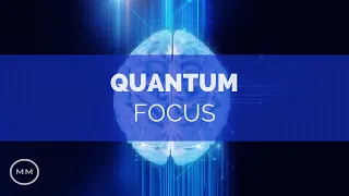 Quantum Focus (v.12) - Increase Focus / Concentration / Memory - Isochronic Tones - Focus Music