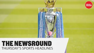 The Newsround | Premier League fixtures announced | Thursday's Sports Headlines