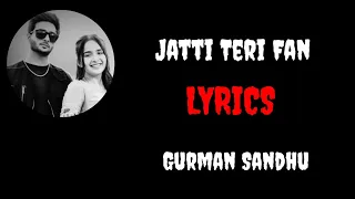 New Punjabi Song 2021 | Jatti Teri Fan - Gurman Sandhu Ft Gurlez Akhtar |