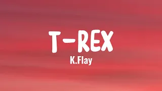 K.Flay  - T-REX (Lyrics)