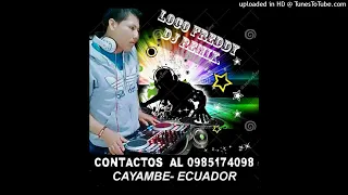 TECNO,LENTOS VIOLENTOS Y MAS.MIX 2022.LOCO FREDDY DJ REMIX.CAYAMBE ECUADOR.