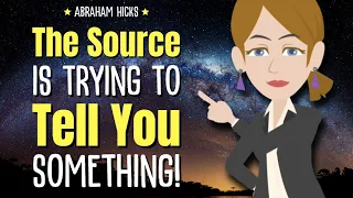 The Source Is Trying to Tell You Something Important! ✨ Abraham Hicks 2024