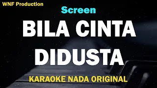 Screen  - Bila Cinta Didusta (Karaoke Nada Asli)