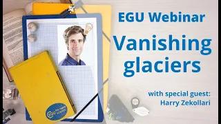 EGU WEBINARS: Vanishing Glaciers with Harry Zekollari