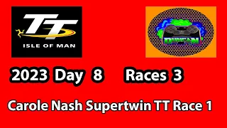 TT 2023  Day 8  Races Day  3  part 2   Carole Nash Supertwin TT Race 1  |