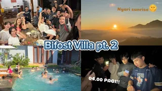 BIFOST GOES TO VILLA PART 2 | Begadang demi sunrise ke Kintamani😧