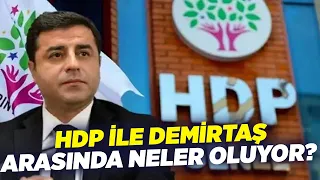 HDP ile Demirtaş Arasında Neler Oluyor?  | İrfan Aktan | Gündem Özel