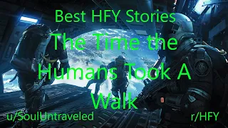 Best HFY Reddit Stories: The Time the Humans Took a Walk
