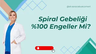 Spiral Hakkında Bilmeniz Gereken Her Şey I Spiral Gebeliği Engeller Mi? I Op. Dr. Esra Çabuk Cömert