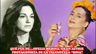 QUÉ FUE DE… OFELIA MEDINA, GRAN ACTRIZ PROTAGONISTA DE LA TELENOVELA “RINA”