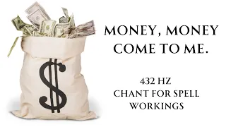 Money, Money Come to Me! 432 Hz for Spell Working.