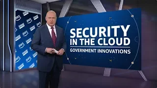 Security in the Cloud - Government Innovations (full 30-minute program)