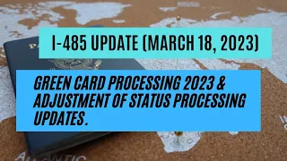 I-485 Updates (March 18 2023) || Green Card Processing 2023 & Adjustment Of Status Processing Update