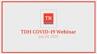 TDH COVID-19 Webinar 7-24-20