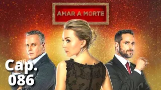 Amar a morte - Capítulo 086 - Parte 1/2 (PENÚLTIMO CAPÍTULO)