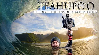 TEAHUPO'O | THROUGH THE LENS OF DOM MOSQUEIRA