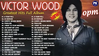 VICTOR WOOD GREATEST HITS || FULL ALBUM  LUMANG TUGTUGIN NA MASARAP PAKINGGAN SA UMAGA