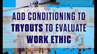 Add conditioning to tryouts to evaluate work ethic